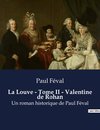 La Louve - Tome II - Valentine de Rohan