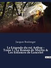 La Légende du roi Arthur - Tome I - Le Roman de Merlin & Les Enfances de Lancelot