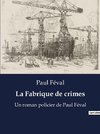 La Fabrique de crimes