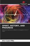 SPIRIT, HISTORY, AND PROGRESS