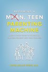 Becoming a Mean, Teen Parenting Machine