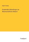 Gesammelte Abhandlungen zur Wissenschaftlichen Medicin