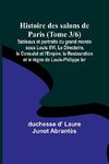 Histoire des salons de Paris (Tome 3/6); Tableaux et portraits du grand monde sous Louis XVI, Le Directoire, le Consulat et l'Empire, la Restauration et le règne de Louis-Philippe Ier