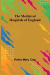 The Mediæval Hospitals of England