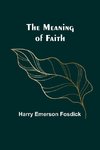 The Meaning of Faith