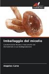 Imballaggio del micelio