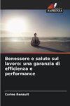 Benessere e salute sul lavoro: una garanzia di efficienza e performance