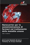 Nanocarrier per la somministrazione di farmaci nel trattamento delle malattie umane