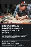 EDUCAZIONE AL LAVORO: approcci e requisiti per il 21° secolo