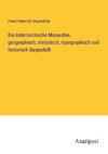 Die österreichische Monarchie, geographisch, statistisch, topographisch und historisch dargestellt