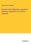 Die österreichische Monarchie, geographisch, statistisch, topographisch und historisch dargestellt