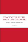 INNOVATIVE TECHS YOUR LIFE-CHANGER