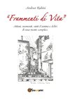 Frammenti di vita. Attimi, momenti, stati d'animo e deliri di una mente semplice