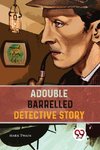 A Double Barrelled Detective Story