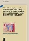 Wiederholung und Variation im Gespräch des Mittelalters und der Frühen Neuzeit