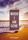 When I Am Gone - End of Life Organizer