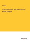 Transactions of the Third National Prison Reform Congress