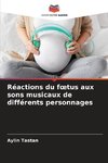 Réactions du f¿tus aux sons musicaux de différents personnages