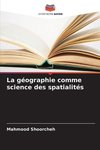 La géographie comme science des spatialités