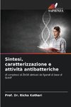 Sintesi, caratterizzazione e attività antibatteriche