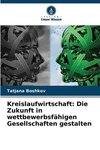 Kreislaufwirtschaft: Die Zukunft in wettbewerbsfähigen Gesellschaften gestalten