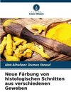 Neue Färbung von histologischen Schnitten aus verschiedenen Geweben