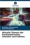 Aktuelle Themen der karakalpakischen Literatur und Folklore