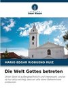 Die Welt Gottes betreten