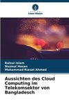 Aussichten des Cloud Computing im Telekomsektor von Bangladesch