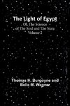 The Light of Egypt; Or, The Science of the Soul and the Stars - Volume 2