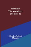 Melmoth the Wanderer (Volume 1)