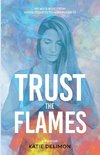 Trust the Flames