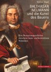 Balthasar Neumann und die Kunst des Bauens