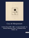 Contes divers 1875 - 1880  : La main d'écorché - Le docteur Héraclius Gloss - Le donneur d'eau bénite - etc.