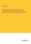 The Words of the Risen Saviour, and Commentary on the Epistle of St. James