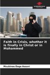 Faith in Crisis, whether it is finally in Christ or in Mohammed