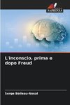 L'inconscio, prima e dopo Freud