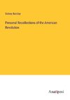 Personal Recollections of the American Revolution