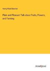 Plain and Pleasant Talk about Fruits, Flowers, and Farming