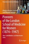 Pioneers of the London School of Medicine for Women (1874-1947)