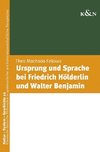 Ursprung und Sprache bei Friedrich Hölderlin und Walter Benjamin