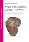 Maria, inspirierendes Vorbild - für wen?