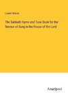 The Sabbath Hymn and Tune Book for the Service of Song in the House of the Lord