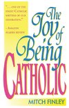 The Joy of Being Catholic