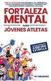 Fortaleza Mental para  Jóvenes Atletas