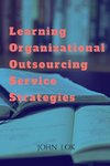 Learning Organizational Outsourcing Service Strategies