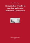 Literarischer Wandel in der Geschichte der baltischen Literaturen