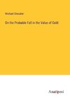 On the Probable Fall in the Value of Gold