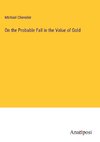 On the Probable Fall in the Value of Gold