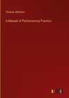 A Manual of Parliamentary Practice